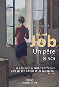 Armel Job - Un père à soi