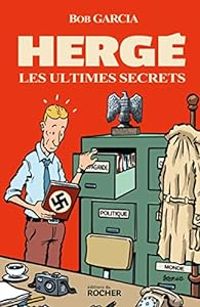 Couverture du livre Hergé, les ultimes secrets - Bob Garcia