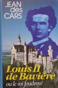 Couverture du livre Louis II de Bavière - Jean Des Cars