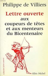 Couverture du livre Lettre ouverte aux coupeurs de têtes et aux menteurs du bicentenaire - Philippe De Villiers