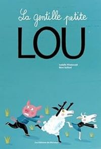 Couverture du livre La gentille petite Lou - Isabelle Wlodarczyk