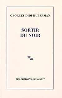 Couverture du livre Sortir du noir - Georges Didi Huberman