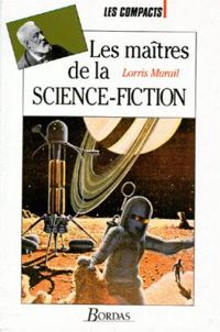 Couverture du livre Les maîtres de la science-fiction - Lorris Murail