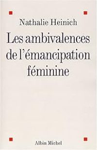 Couverture du livre Les Ambivalences de l'émancipation féminine - Nathalie Heinich