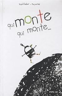 Couverture du livre Qui monte qui monte... - Ingrid Chabbert - Marjorie Beal