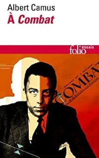 Couverture du livre À ''Combat'' : Éditoriaux et articles - Albert Camus