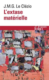 Couverture du livre L'Extase matérielle - Jmg Le Clezio