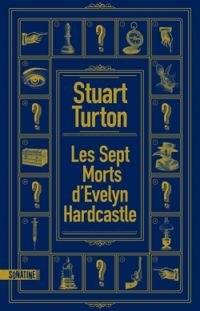 Couverture du livre Les sept morts d'Evelyn Hardcastle - Stuart Turton