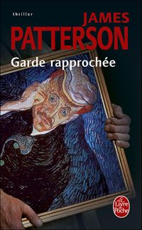 Couverture du livre Garde rapprochée (Hors série) - James Patterson