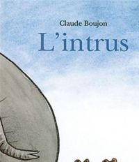 Couverture du livre L'Intrus - Claude Boujon