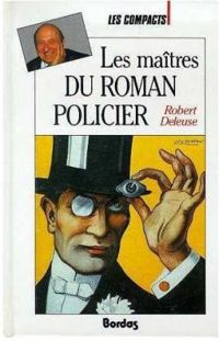 Robert Deleuse - Les maîtres du roman policier