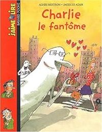 Couverture du livre J'aime lire : Charlie le fantôme - Agnes Bertron Martin