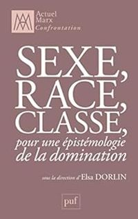 Elsa Dorlin - Sexe, race, classe