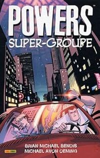 Brian Michael Bendis - Michael Avon Oeming - Super-groupe