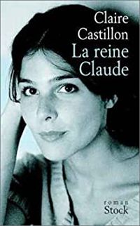 Claire Castillon - La Reine Claude