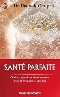 Deepak Chopra - Santé parfaite 