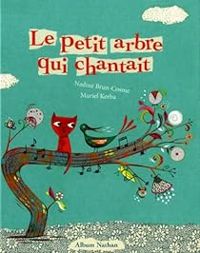 Couverture du livre Le petit arbre qui chantait - Nadine Brun Cosme - Muriel Kerba