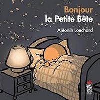 Antonin Louchard - Bonjour la petite bête