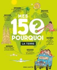 Anne Claire Leveque - Mes 150 Pourquoi : La Terre