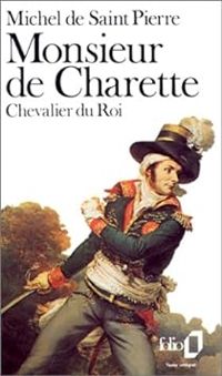 Michel De Saint Pierre - Monsieur de Charette, chevalier du roi