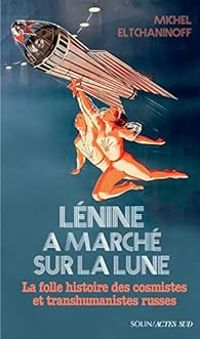 Couverture du livre Lénine a marché sur la lune - Michel Eltchaninoff