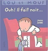 Jeanne Ashbe - Lou et Mouf : Ouh ! Il fait noir