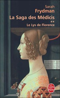 Sarah Frydman - Le Lys de Florence ( La Saga des Médicis, Tome 2)