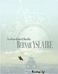 Couverture du livre Le ciel au dessus de Bruxelles - Intégrale - Yslaire 