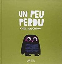 Couverture du livre Un peu perdu - Chris Haughton