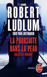 Couverture du livre La poursuite dans la peau : Objectif Bourne - Robert Ludlum - Eric Van Lustbader