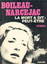  Boileau Narcejac - La mort a dit : Peut-être