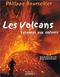 Helene Montardre - Philippe Bourseiller - Les volcans racontés aux enfants