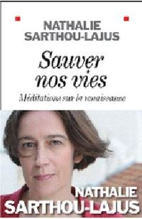 Couverture du livre Sauver nos vies - méditations sur la renaissance - Nathalie Sarthou Lajus