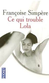 Francoise Simpere - Ce qui trouble Lola