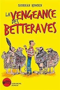 Siobhan Rowden - La vengeance des Betteraves