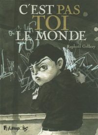 Raphaël Geffray - C’est pas toi le monde