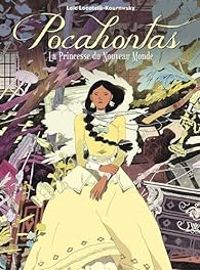 Couverture du livre Pocahontas : La princesse du Nouveau Monde - Loic Locatelli Kournwsky