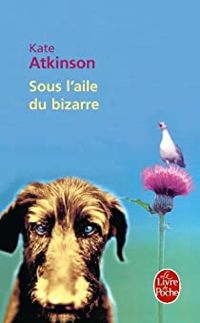 Kate Atkinson - Sous l'aile du bizarre