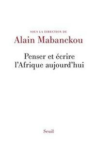 Alain Mabanckou - Penser et écrire l'Afrique aujourd'hui