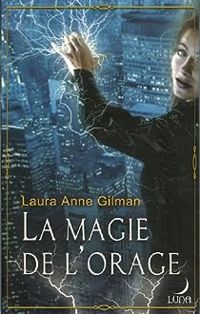 Laura Anne Gilman - La magie de l'orage