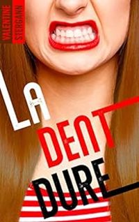 Couverture du livre La dent dure - Valentine Stergann