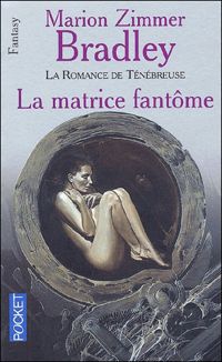 Marion Zimmer Bradley - La Matrice fantôme,