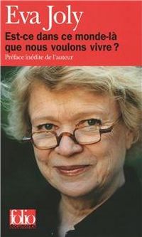 Couverture du livre Est-ce dans ce monde-là que nous voulons vivre ? - Laurent Beccaria - Eva Joly