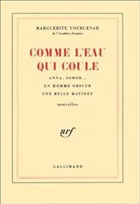 Couverture du livre Comme l'eau qui coule - Marguerite Yourcenar