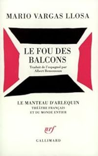 Mario Vargas Llosa - Le fou des balcons