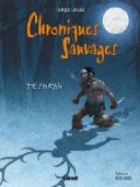 Couverture du livre Chroniques sauvages : Teshkan - Francois Lapierre