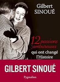 Couverture du livre 12 passions amoureuses qui ont changé l'Histoire - Gilbert Sinoue