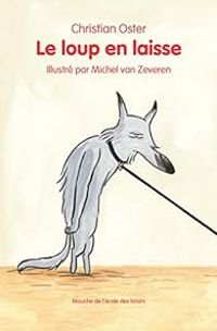 Christian Oster - Michel Van Zeveren - Le loup en laisse