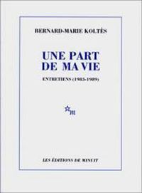 Couverture du livre Une part de ma vie. Entretiens 1983-1989 - Bernard Marie Koltes