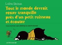 Lolita Sechan - Tout le monde devrait rester tranquille près d'un petit ruisseau et écouter